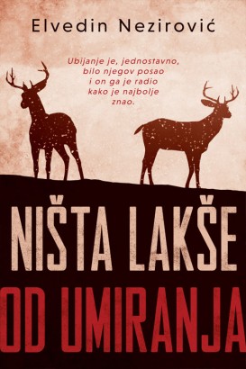 Ništa lakše od umiranja Elvedin Nezirović Domaći pisci
