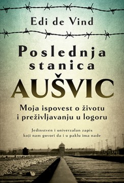 Poslednja stanica Aušvic Edi de Vind Autobiografije i biografije