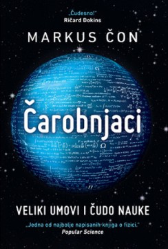 Čarobnjaci: Veliki umovi i čudo nauke Markus Čon Popularna nauka  Edukativni Publicistika