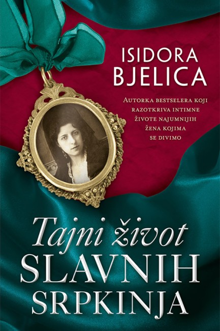 Tajni život slavnih Srpkinja Isidora Bjelica Autobiografije i biografije