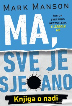 Ma, sve je sje*ano Mark Manson Publicistika