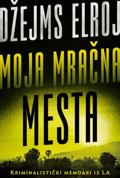 Moja mračna mesta Džejms Elroj Autobiografije i biografije