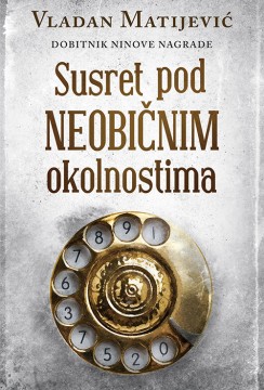 Susret pod neobičnim okolnostima Vladan Matijević Domaći pisci