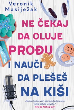 Ne čekaj da oluje prođu i nauči da plešeš na kiši Veronik Masiježak Drama