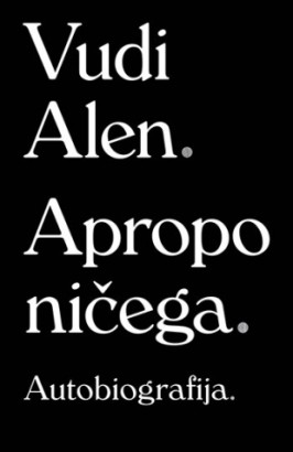 Apropo ničega: Autobiografija Vudi Alen