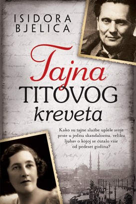Tajna Titovog kreveta Isidora Bjelica Domaći pisci
