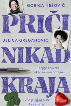 Priči nikad kraja Jelica Greganović, Gorica Nešović Domaći autori Priče