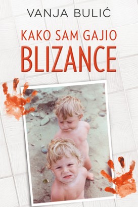 Kako sam gajio blizance Vanja Bulić Autobiografije i biografije