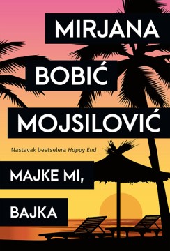 Majke mi, bajka Mirjana Bobić Mojsilović Domaći pisci