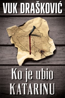Ko je ubio Katarinu Vuk Drašković Domaći pisci