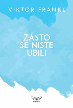 Zašto se niste ubili	Viktor Frankl	psihologija