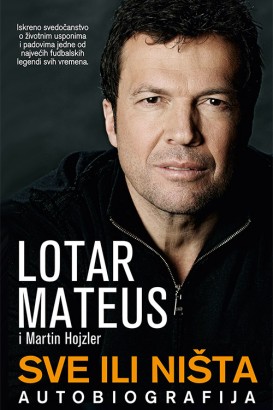 Sve ili ništa Lotar Mateus Autobiografije i biografije