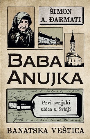 Baba Anujka – Banatska veštica Šimon A. Đarmati Trileri Domaći autori Kriminalistički Publicistika