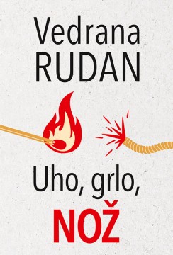 Uho, grlo, nož Vedrana Rudan Drama