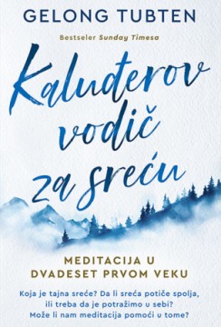 Kaluđerov vodič za sreću Gelong Tubten Edukativni Popularna psihologija Publicistika