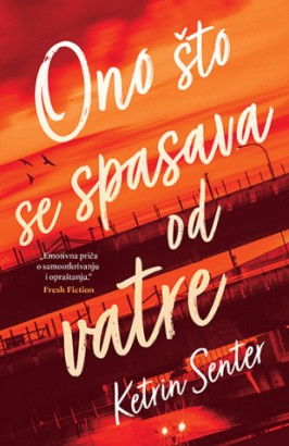 Ono što se spasava od vatre Ketrin Senter Drama Ljubavni