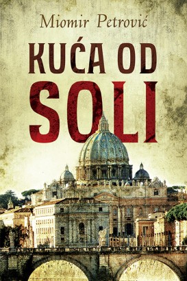 Kuća od soli Miomir Petrović Domaći pisci