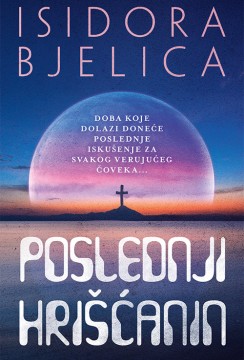 Poslednji hrišćanin Isidora Bjelica Domaći pisci