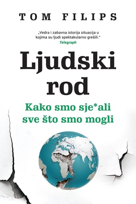 Ljudski rod – Kako smo sje-ali sve što smo mogli Tom Filips Publicistika