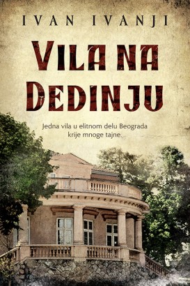 Vila na Dedinju Ivan Ivanji Domaći pisci