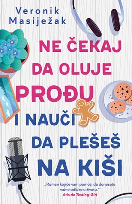 Ne čekaj da oluje prođu i nauči da plešeš na kiši Veronik Masiježak Drama