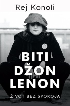 Biti Džon Lenon Rej Konoli Autobiografije i biografije