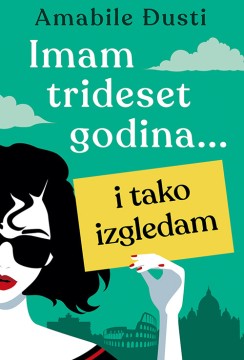 Imam trideset godina… i tako izgledam Amabile Đusti Ljubavni
