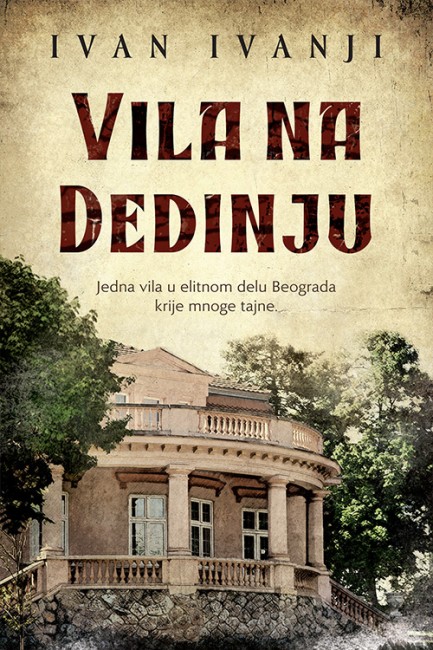 Vila na Dedinju Ivan Ivanji Domaći pisci